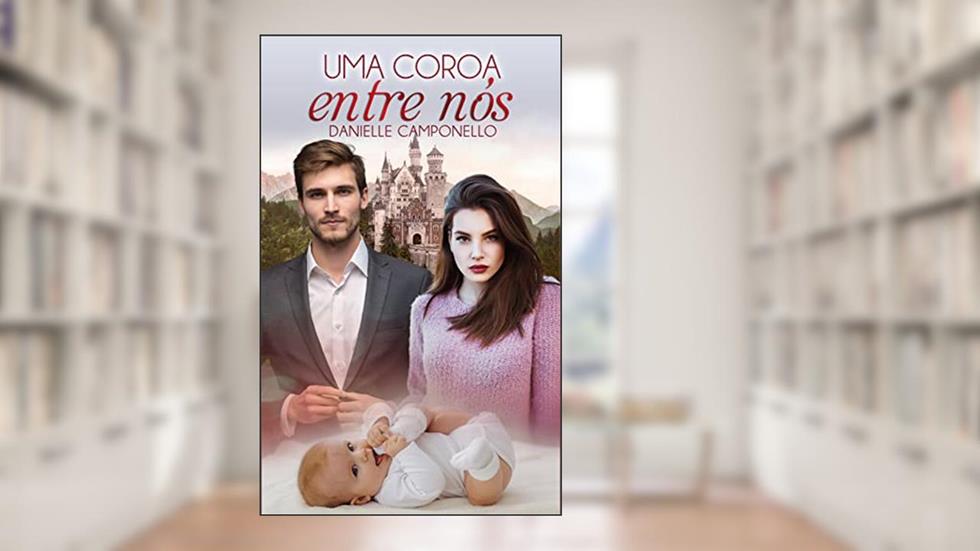 Uma coroa entre nós (Filhos da Realeza Livro 2), do autor Danielle Camponello