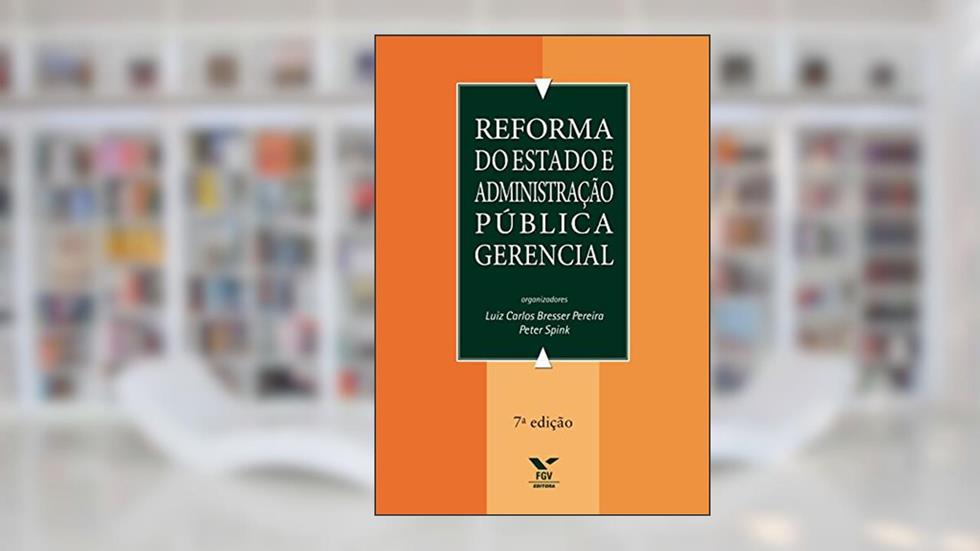 Reforma do Estado e administração publica gerencial, do autor Luiz Carlos Bresser-Pereira; Peter Kevin Spink