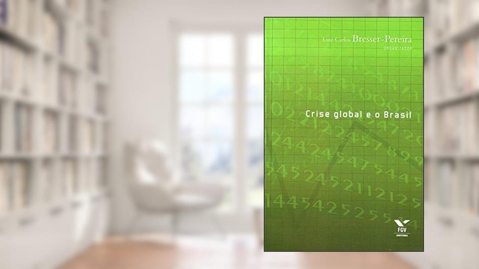 Crise Global E O Brasil, do autor LUIZ CARLOS (ORG) BRESSER-PEREIRA