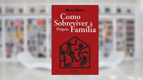 Capa de Como Sobreviver à Própria Família, do autor Mony Elkaïm