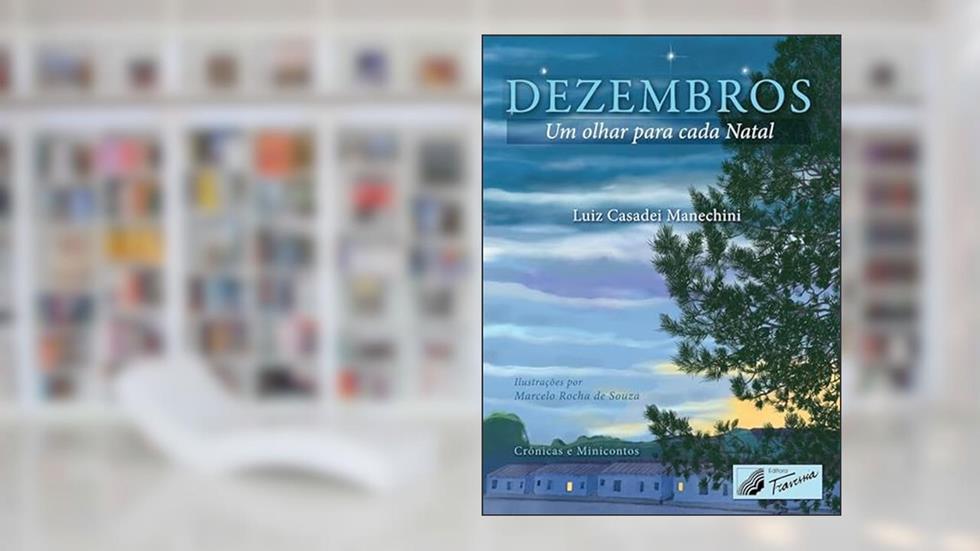 Dezembros - Um olhar para cada Natal, do autor Luiz Casadei Manechini