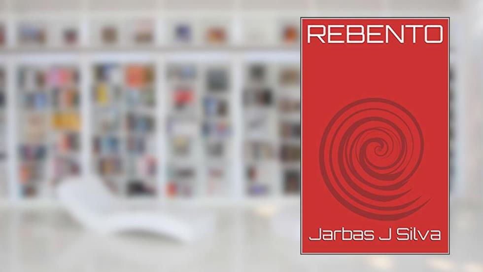 REBENTO, do autor Jarbas J Silva