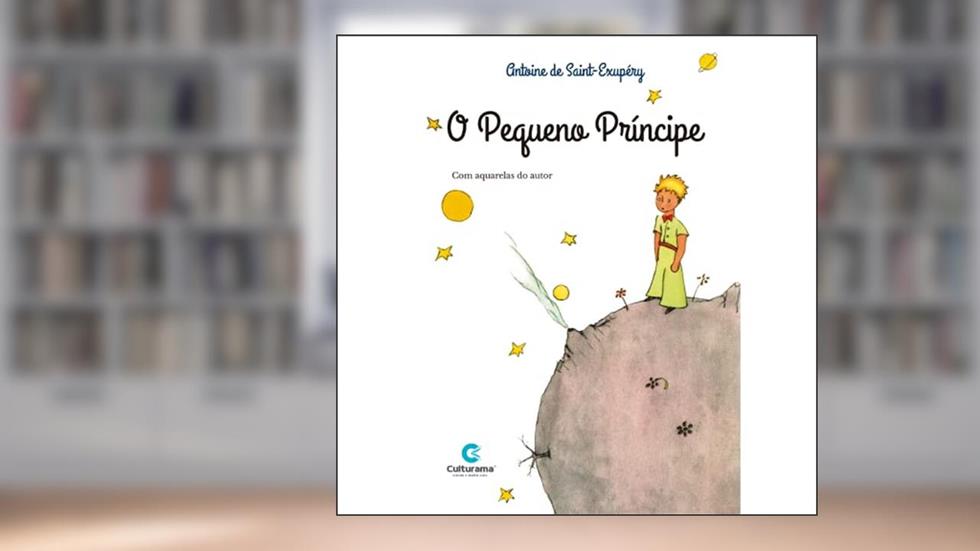 o Pequeno Príncipe, do autor ANTONIE DE SAINT-EXUPÉRY
