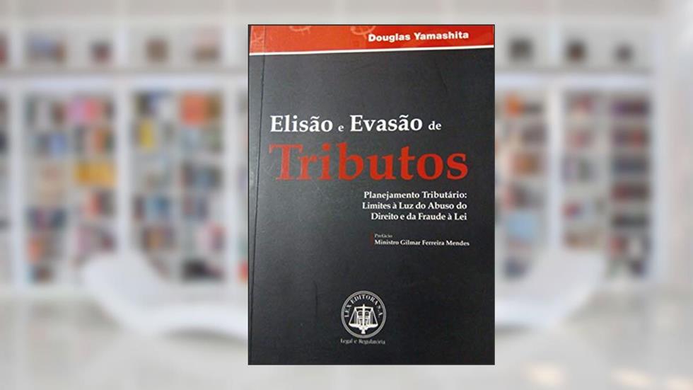 Elisão e Evasão de Tributos, do autor Douglas Yamashita