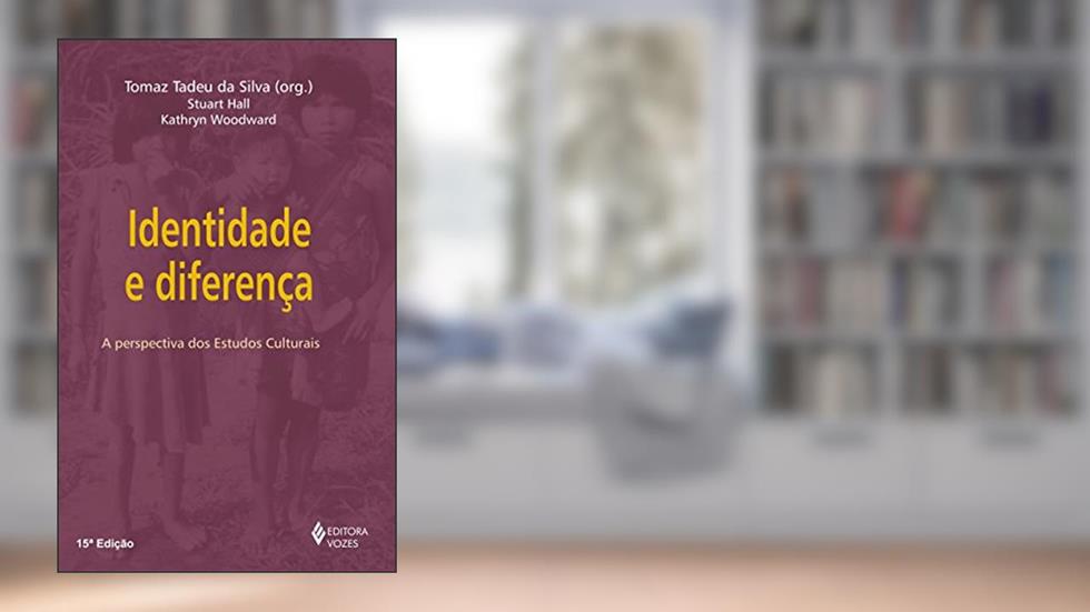 Identidade e diferença: A perspectiva dos estudos culturais, do autor Stuart Hall; Kathryn Woodward