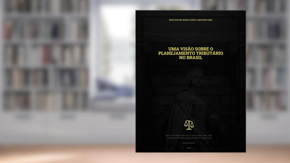 UMA VISÃO SOBRE O PLANEJAMENTO TRIBUTÁRIO NO BRASIL, do autor Gustavo de Souza Leão e Azevedo Lima
