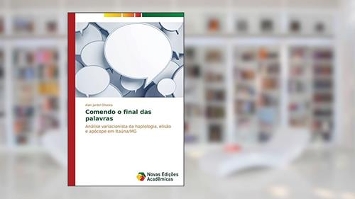 Capa de Comendo o final das palavras: Análise variacionista da haplologia, elisão e apócope em Itaúna/MG, do autor Oliveira Alan Jardel