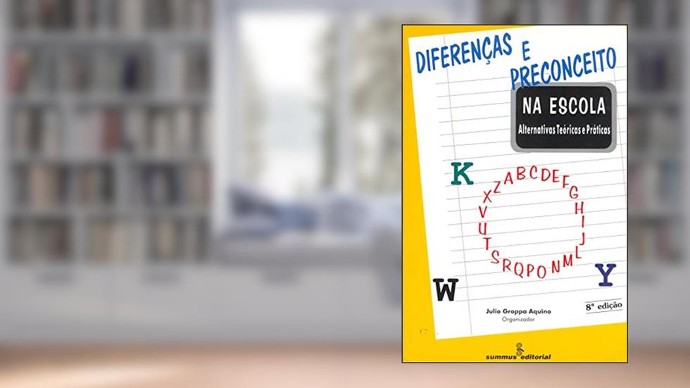 Diferenças e preconceito na escola: alternativas teóricas e práticas, do autor Julio Groppa Aquino