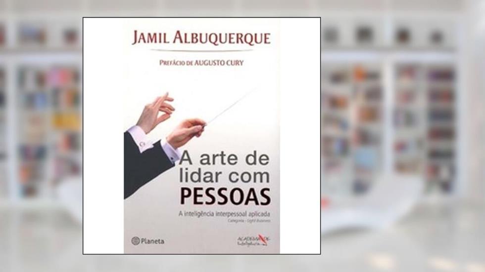 A Arte de Lidar com Pessoas, do autor Jamil Albuquerque