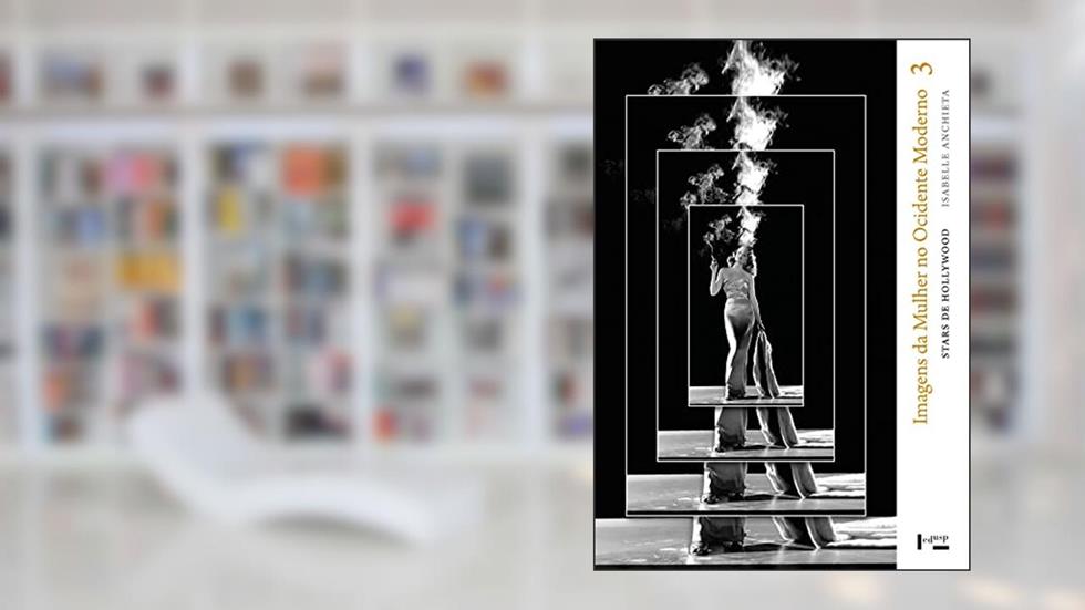Imagens da Mulher no Ocidente Moderno Vol. 3: Stars de Hollywood (Volume 1), do autor Isabelle Anchieta