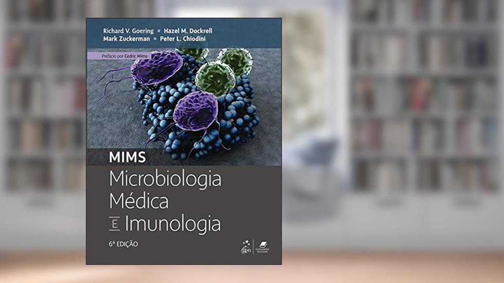 Mims Microbiologia Médica e Imunologia, do autor GOERING  Richard V.; DOCKRELL  Hazel M.; ZUCKERMAN  Mark; CHIODINI  Peter L.