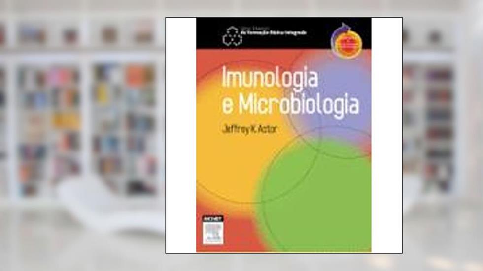 Imunologia e Microbiologia, do autor Jeffrey K. Actor