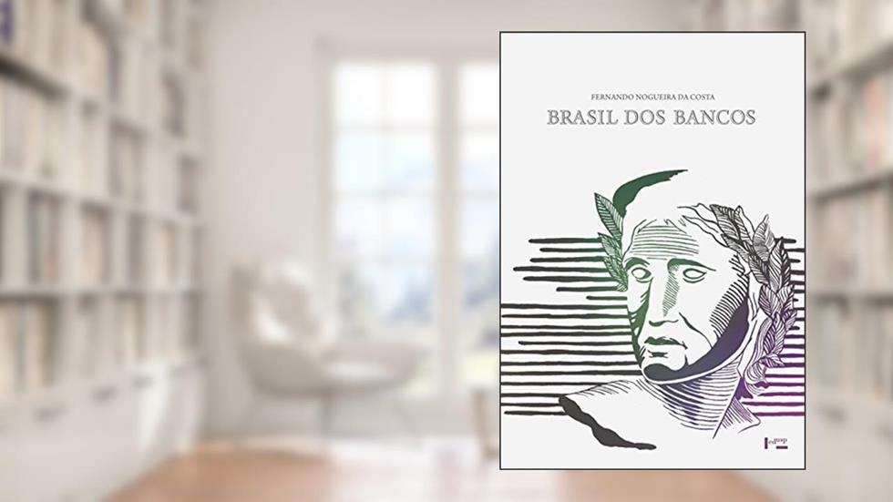 Brasil dos Bancos, do autor Fernando Nogueira da Costa