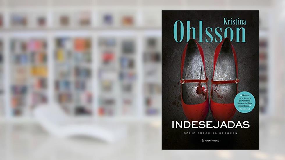 Indesejadas - Nova Edição: 2, do autor Kristina Ohlsson