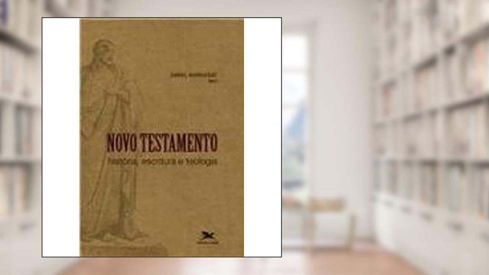 Novo Testamento: História, escritura e teologia, do autor Daniel Marguerat