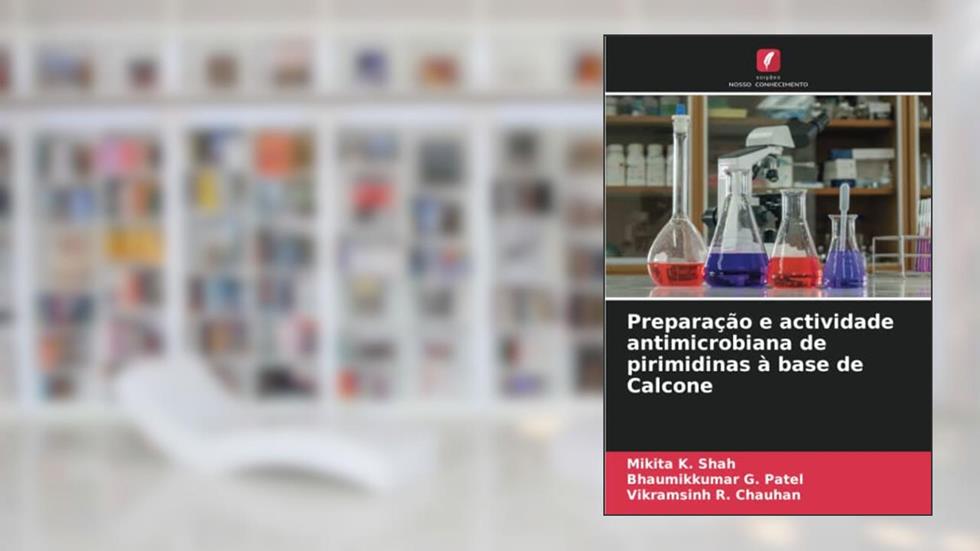 Preparação e actividade antimicrobiana de pirimidinas à base de Calcone, do autor Mikita K. Shah; Bhaumikkumar G. Patel; Vikramsinh R. Chauhan