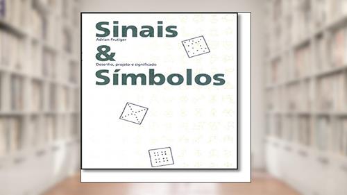 Capa de Sinais e símbolos: desenho, projeto e significado, do autor Adrian Frutiger