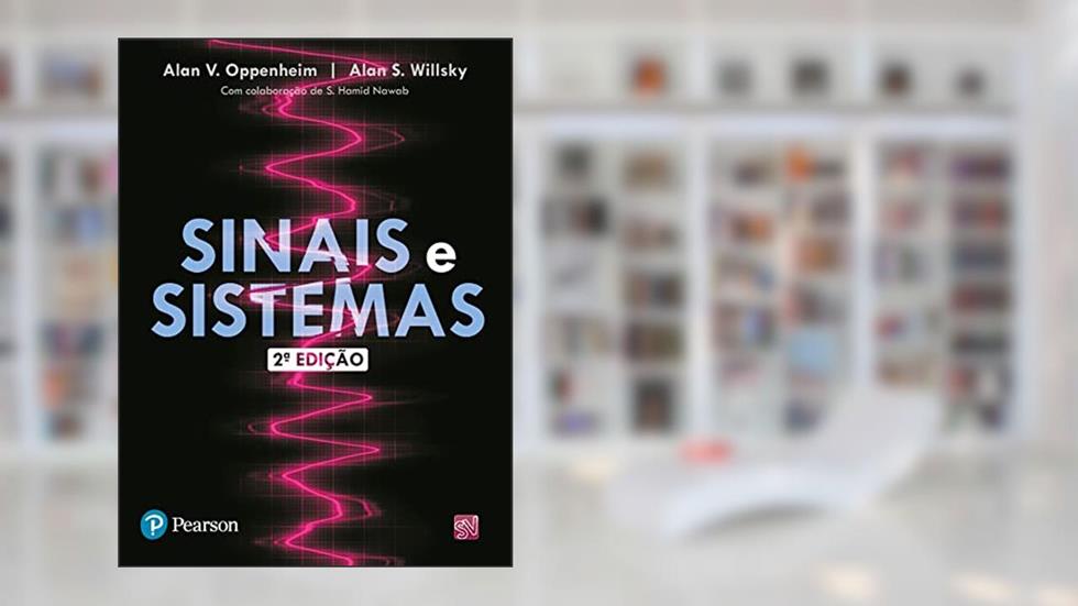 Sinais e Sistemas, do autor Alan V. Oppenhein; Alan S. Willsky