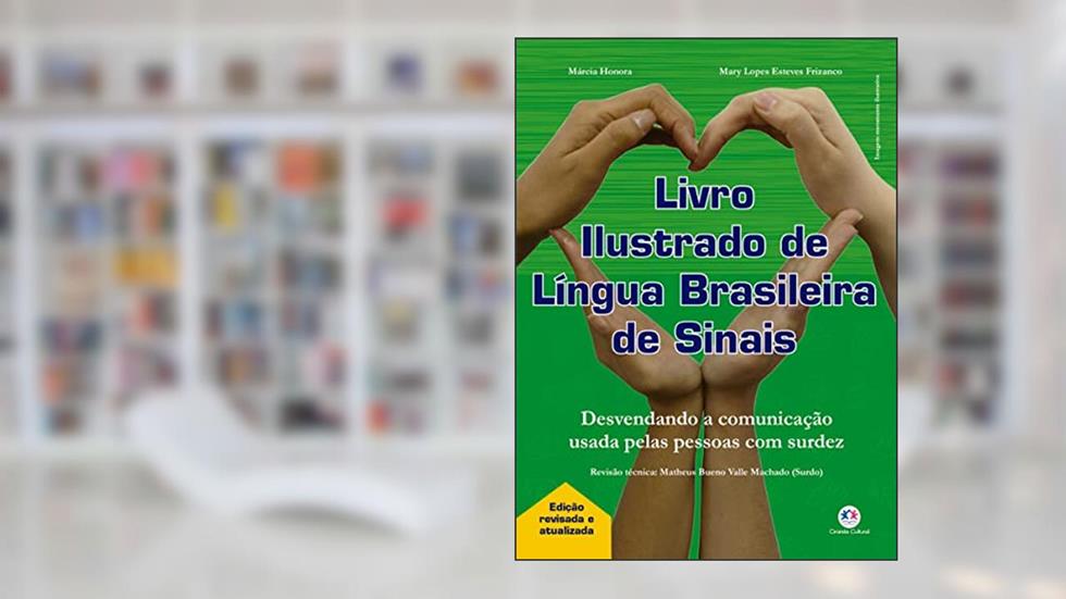Livro ilustrado de língua brasileira de sinais: Edição Revisada e Atualizada, do autor Márcia Honora