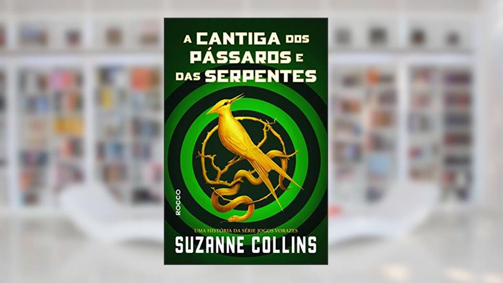 A cantiga dos pássaros e das serpentes, do autor Suzanne Collins