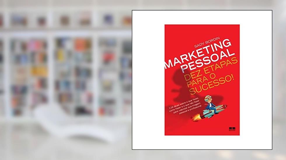 Marketing pessoal: Dez etapas para o sucesso!: Dez etapas para o sucesso!, do autor Sady Bordin