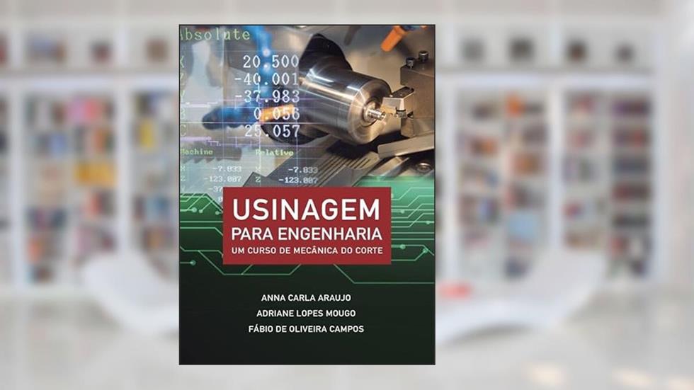 USINAGEM PARA ENGENHARIA, do autor ANNA CARLA ARAUJO