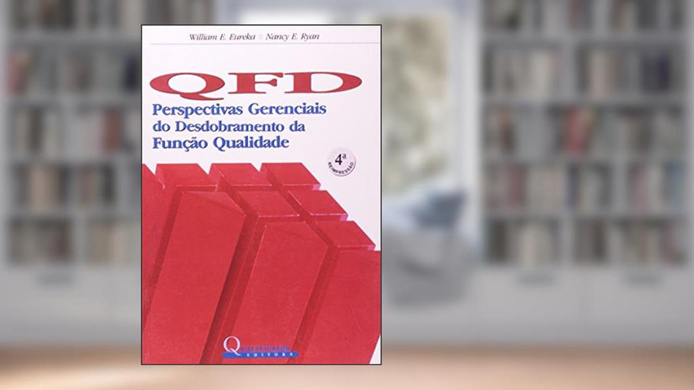 QFD. Perspectivas Gerenciais do Desdobramento da Função Qualidade, do autor Nancy E. Ryan; William E. Eureka