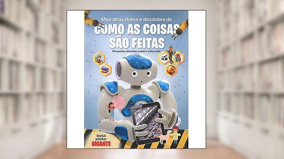 Meu atlas dobra e desdobra de como as coisas são feitas, do autor Yoyo Books