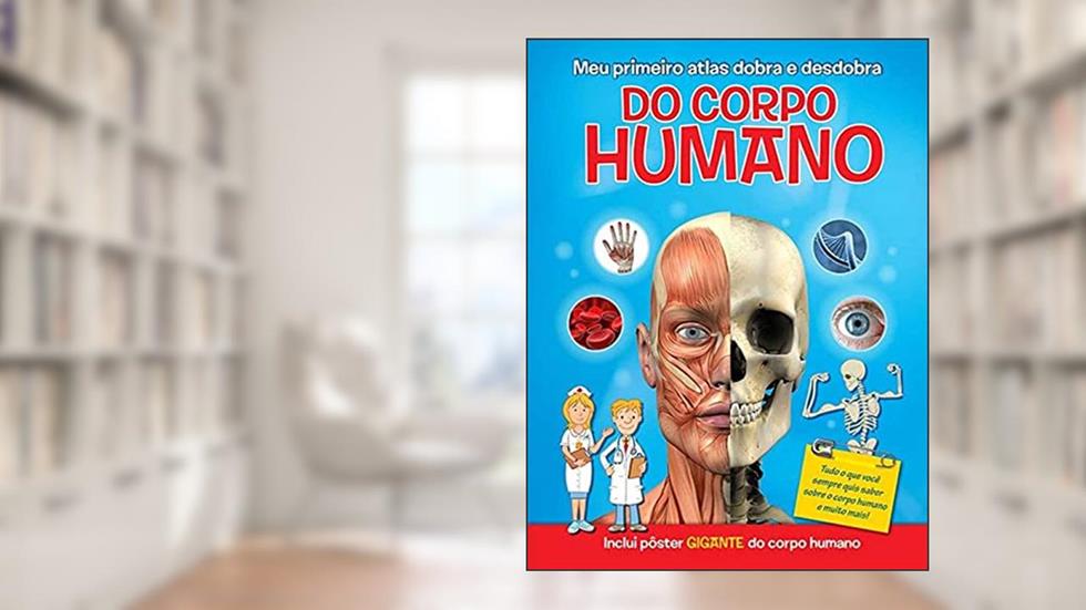 Meu primeiro atlas dobra e desdobra do corpo humano, do autor Yoyo Books