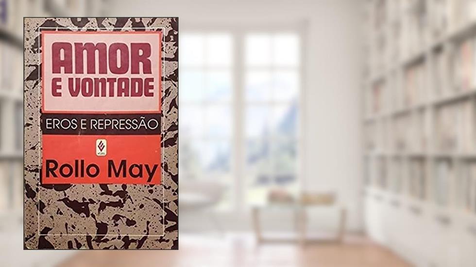Amor E Vontade, do autor Rollo May