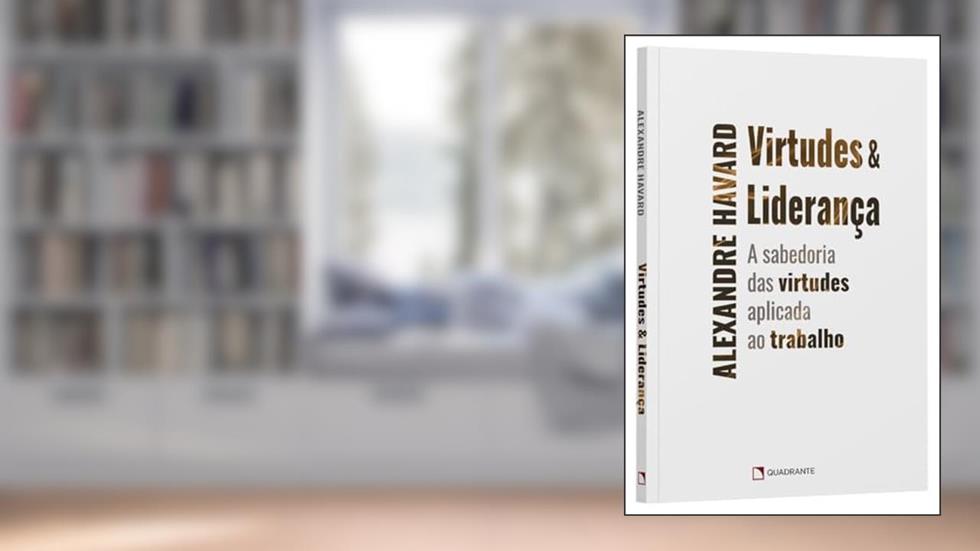 Virtudes e liderança, do autor Alexandre Havard