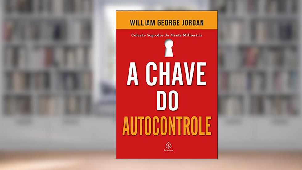A chave do autocontrole, do autor William George Jordan