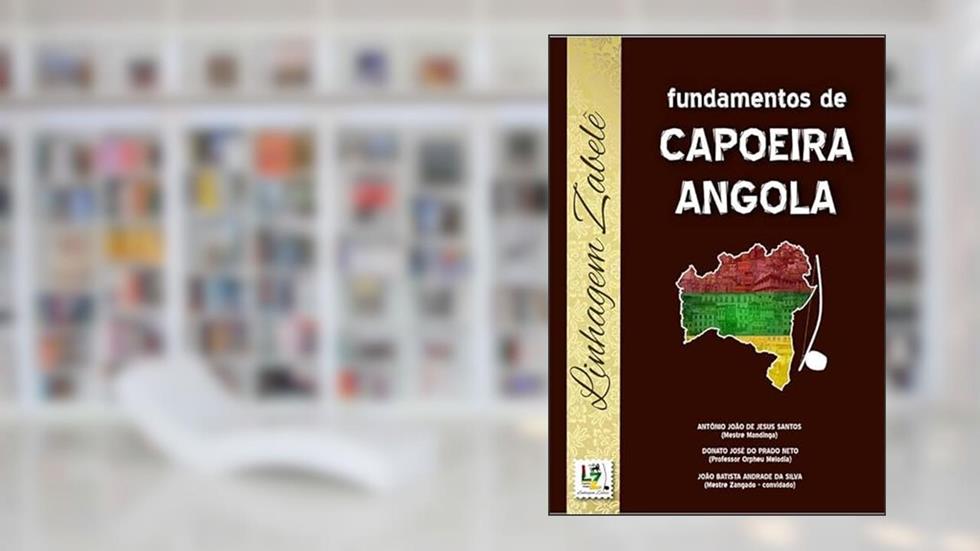 FUNDAMENTOS DE CAPOEIRA ANGOLA, do autor JOÃO ANTÔNIO DE JESUS SANTOS, DONATO PRADO, JOÃO BATISTA ANDRADE DA SILVA
