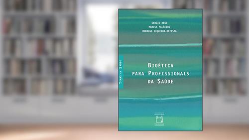 Capa de Bioética para profissionais da saúde, do autor Sergio Rego; Marisa Palácios; Rodrigo Siqueira-Batista