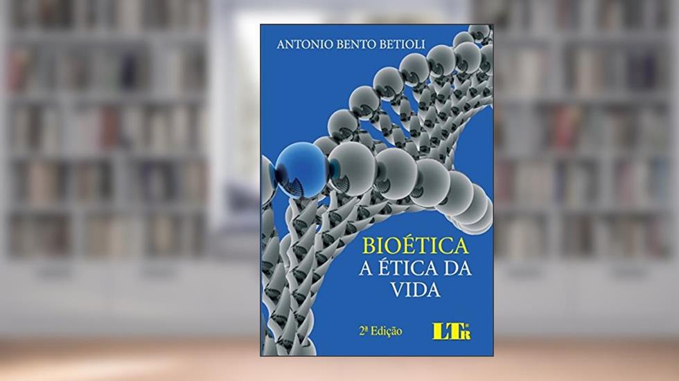 Bioética - A Ética da Vida, do autor Antonio Bento. Betioli