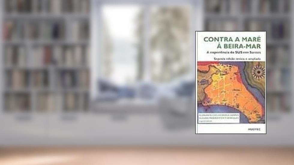 Contra A Mare A Beira-Mar - A Experiencia Do Sus Em Santos, do autor Claudio M. P. Campos