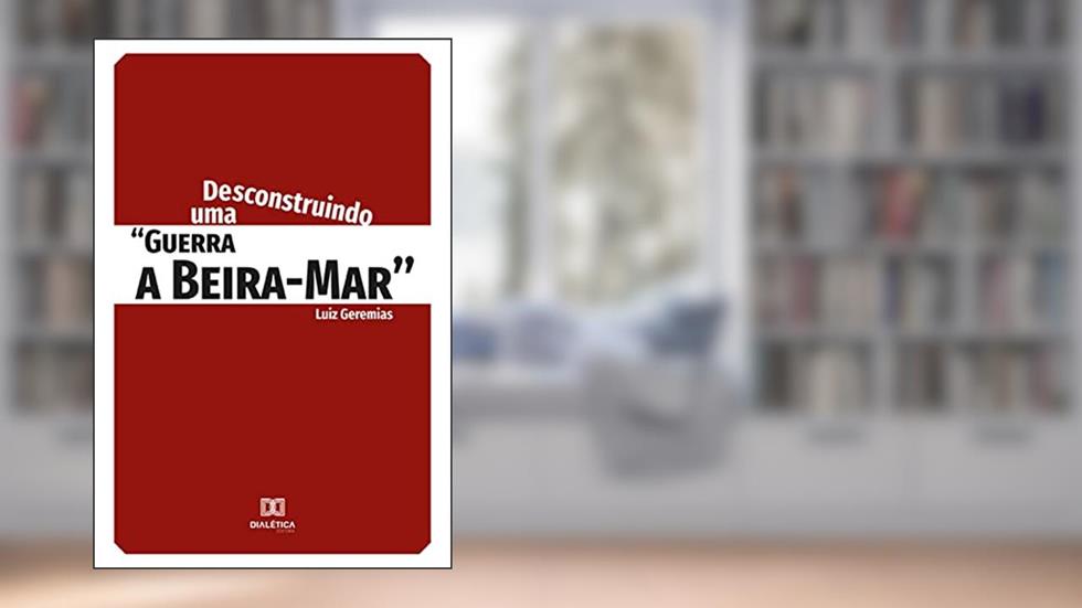 Desconstruindo uma "guerra a Beira-Mar", do autor Luiz Geremias
