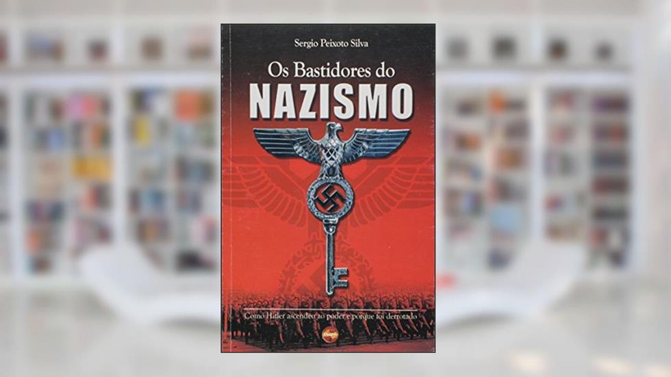 Os Bastidores do Nazismo, do autor Sergio Peixoto Silva