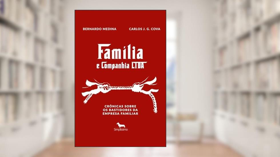 Família e Companhia Ltda.: Crônicas Sobre os Bastidores da Empresa Familiar, do autor Bernardo Medina; Carlos J. G.