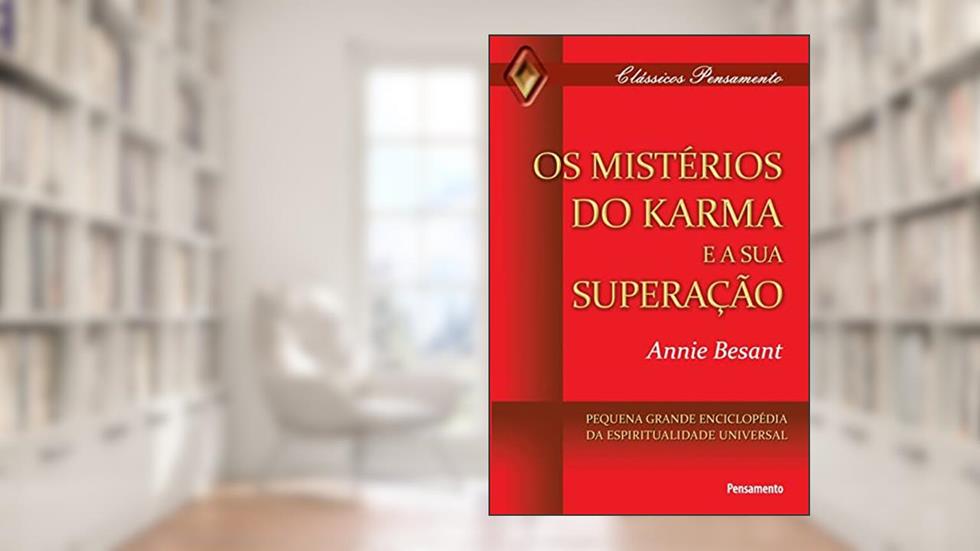 Os Mistérios do Karma e a sua Superação: Pequena Grande Enciclopédia da Espiritualidade Universal, do autor Annie Besant