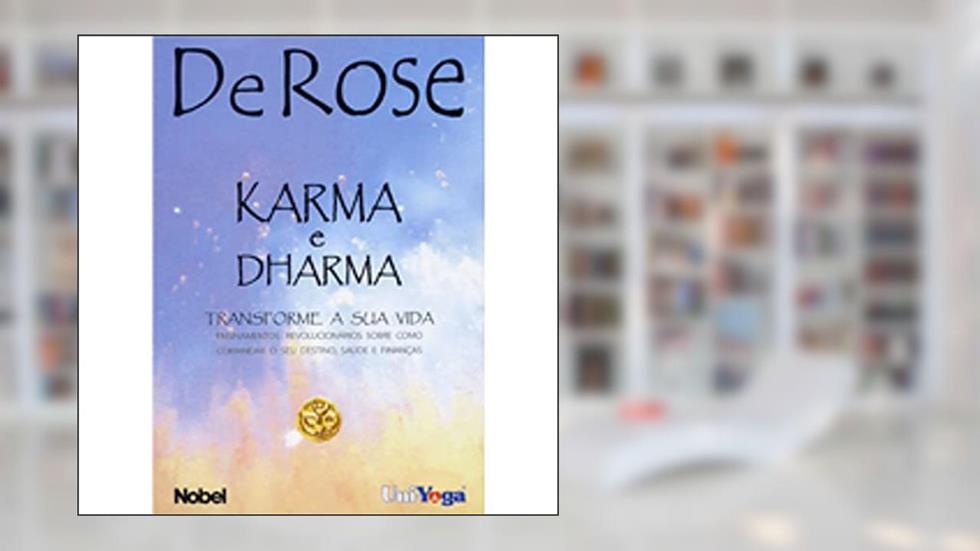 Karma e Dharma. Transforme a Sua Vida, do autor L.S.A. De Rose