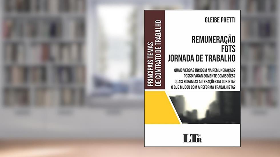 Remuneração, FGTS, Jornada de Trabalho, do autor Gleibe Pretti
