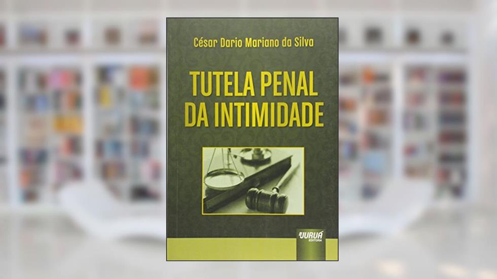 Tutela Penal da Intimidade, do autor César Dario Mariano da Silva