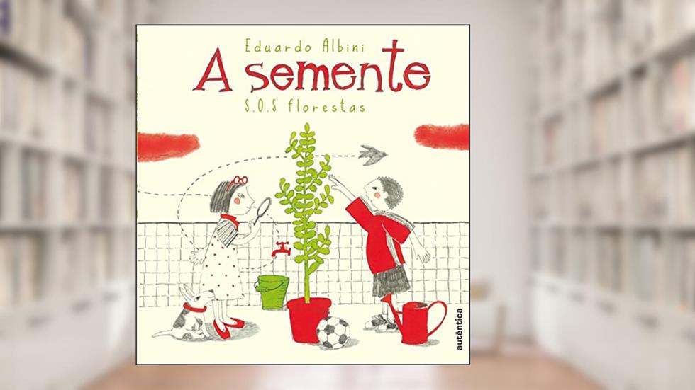 A semente - S.O.S florestas, do autor Eduardo Albini