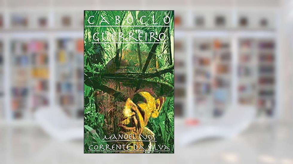 Caboclo Guerreiro (A doutrina do Santo Daime), do autor Costa Via