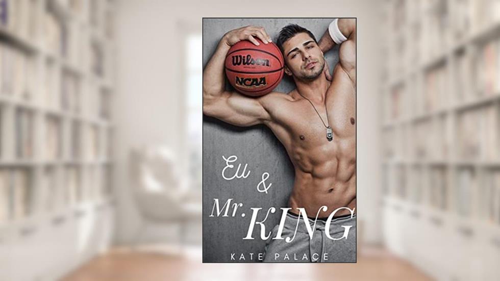 Eu & Mr. King: Um Amor Impossível, do autor Kate Palace