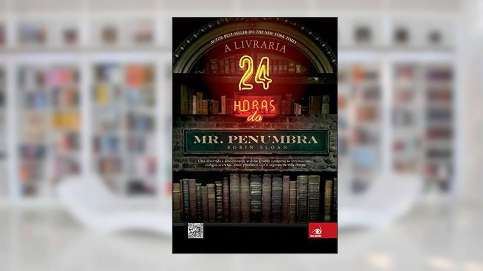 A livraria 24 horas do Mr. Penumbra, do autor Robin Sloan