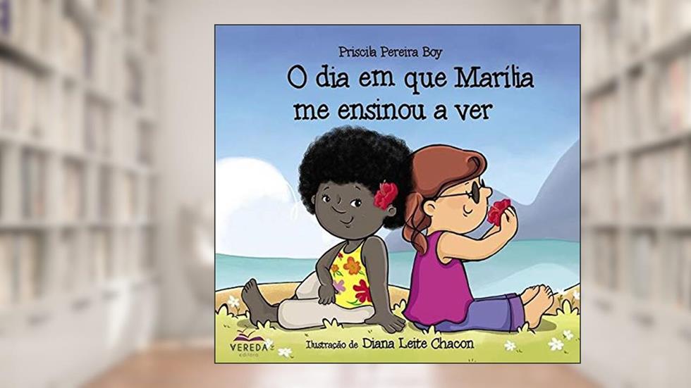 O Dia em que Marília Me Ensinou a Ver, do autor Priscila Pereira Boy