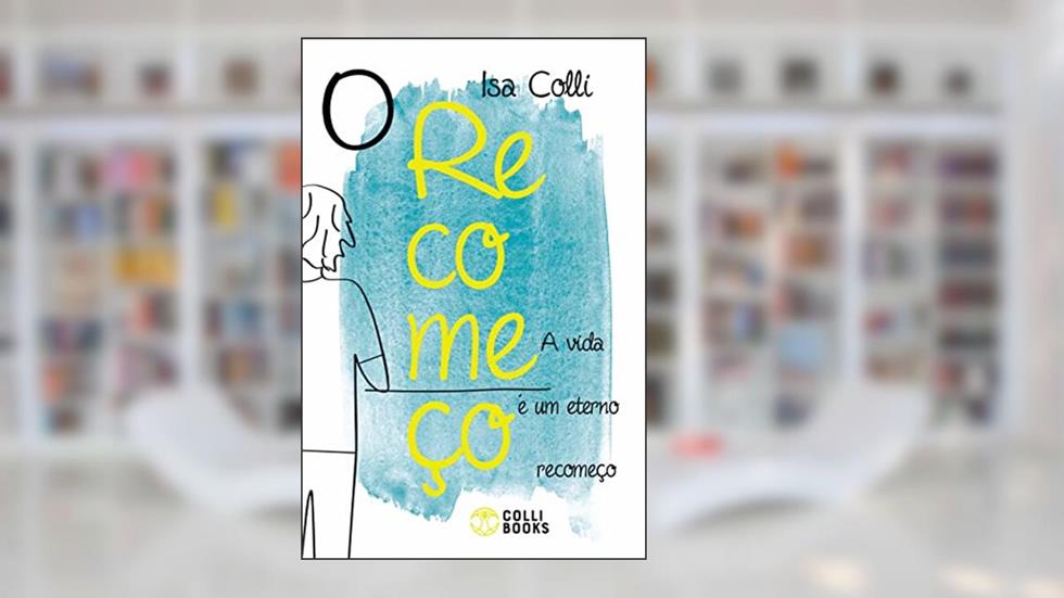 O recomeço, do autor Isa Colli