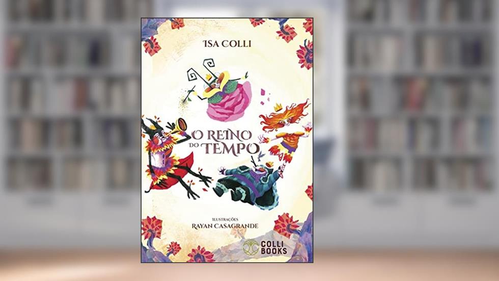 O Reino do Tempo, do autor ISA COLLI